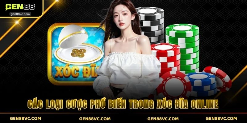 Các loại cược phổ biến trong xóc đĩa online ở GEN88