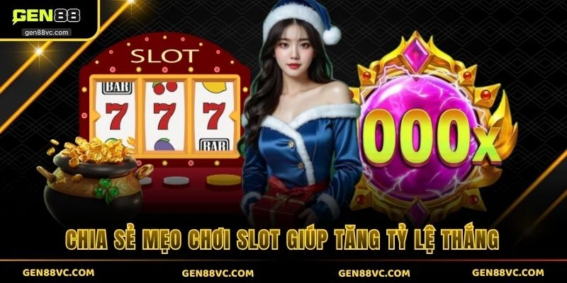 Chia sẻ mẹo chơi slot giúp tăng tỷ lệ thắng