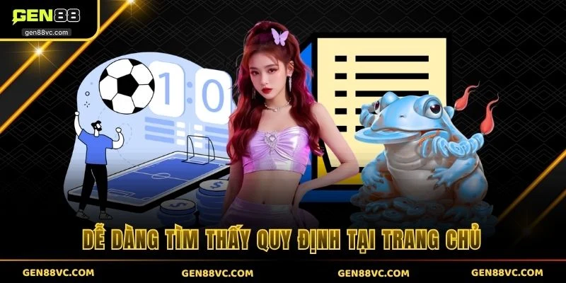 Dễ dàng tìm thấy quy định tại trang chủ