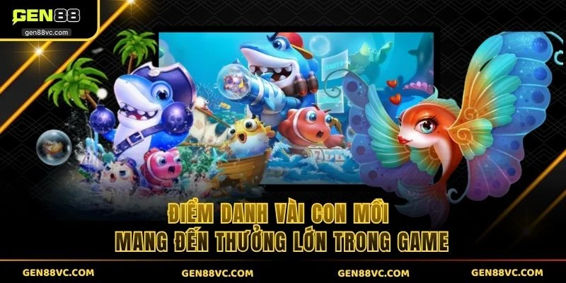 Điểm danh vài con mồi mang đến thưởng lớn trong game