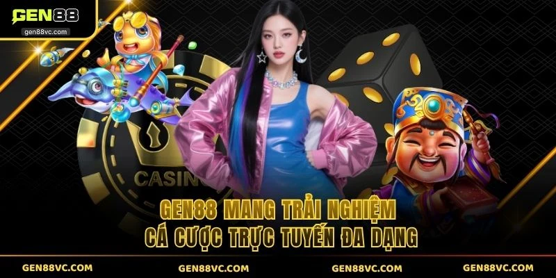 GEN88 mang trải nghiệm cá cược trực tuyến đa dạng