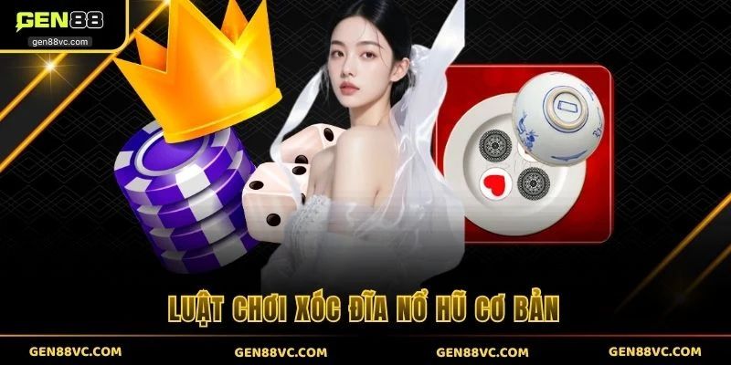 Luật chơi xóc đĩa nổ hũ cơ bản