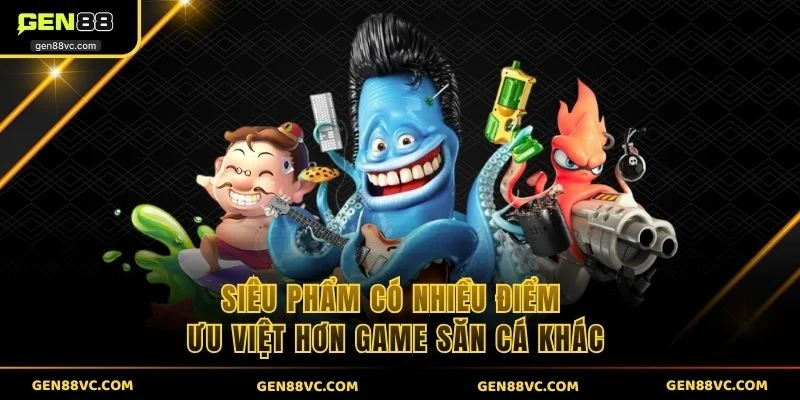 Siêu phẩm có nhiều điểm ưu việt hơn game săn cá khác