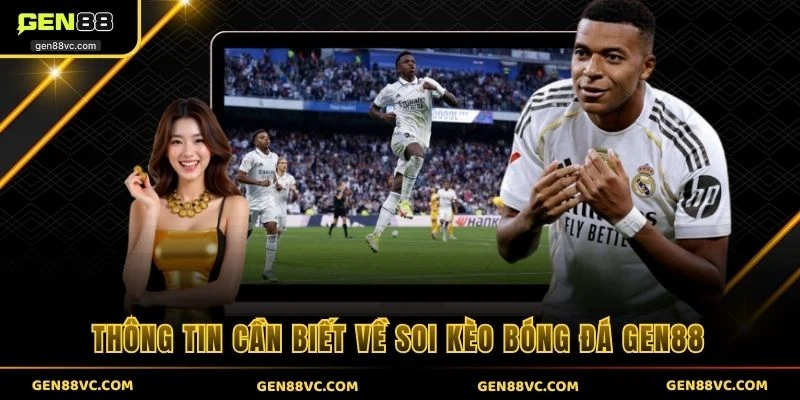 Thông tin cần biết về soi kèo bóng đá Gen88