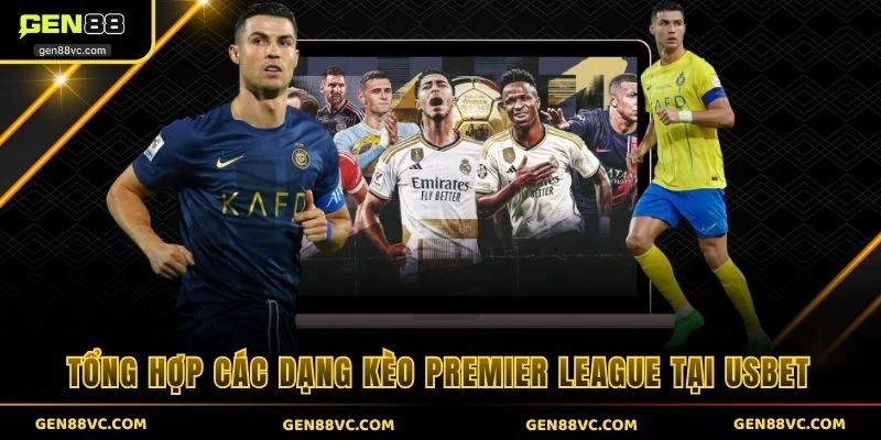 Tổng hợp các dạng kèo Premier League tại GEN88